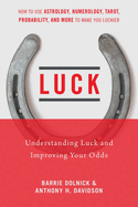 Luck: Understanding Luck and Improving Your Odds