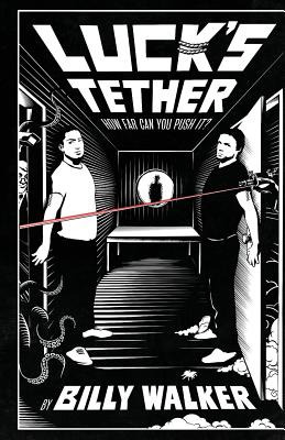 Luck's Tether: How Far Can You Push It? - Walker, Billy
