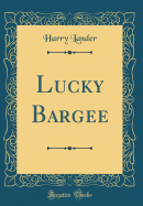 Lucky Bargee (Classic Reprint)