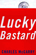 Lucky Bastard - McCarry, Charles