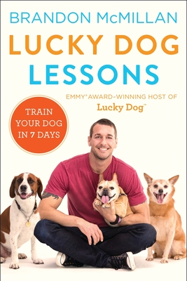 Lucky Dog Lessons: Train Your Dog in 7 Days - McMillan, Brandon