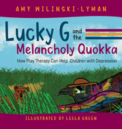 Lucky G and the Melancholy Quokka: How Play Therapy can Help Children with Depression