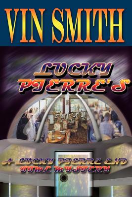 Lucky Pierre's: A Lucky Pierre End Time Mystery - Smith, Vin