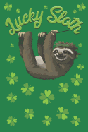 Lucky Sloth: St. Patricks Day Notebook and Journal to Write in / 6x9 Unique Diary / 100 Blank Lined Pages / Shamrock Green Composition Book