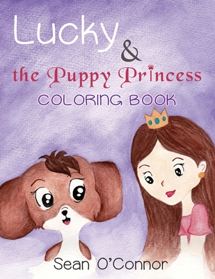 Lucky & the Puppy Princess: Coloring Book - O'Connor, Sean