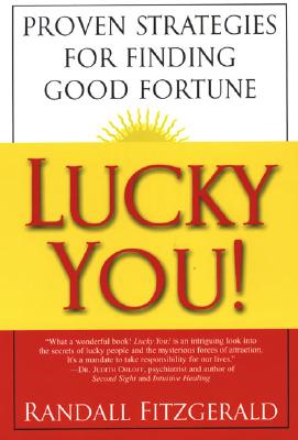 Lucky You!: Proven Strategies You Can Use to Find Your Fortune - Fitzgerald, Randall