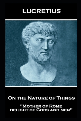 Lucretius - On the Nature of Things: "Mother of Rome, delight of Gods and men'' - Lucretius