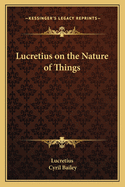 Lucretius on the Nature of Things