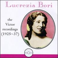 Lucrezia Bori: The Victor Recordings (1925-37) - George Copeland (piano); John McCormack (tenor); Lawrence Tibbett (baritone); Lucrezia Bori (vocals); Victor Orchestra