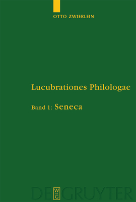 Lucubrationes Philologae, Band 1, Seneca - Jakobi, Rainer (Editor), and Junge, Rebekka (Editor), and Schmitz, Christine (Editor)