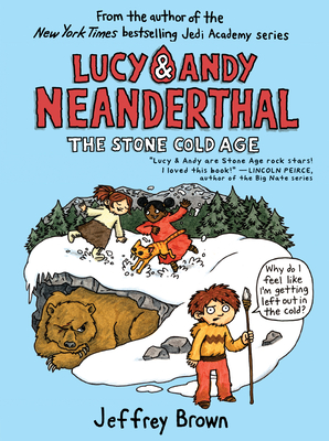 Lucy & Andy Neanderthal: The Stone Cold Age - Brown, Jeffrey