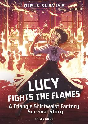 Lucy Fights the Flames: A Triangle Shirtwaist Factory Survival Story - Gilbert, Julie