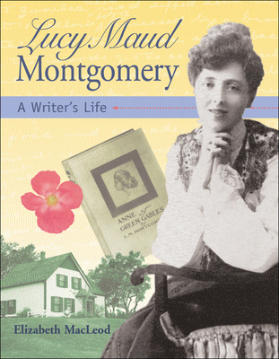 Lucy Maud Montgomery: A Writer&#x2019;s Life - MacLeod, Elizabeth