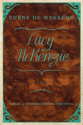 Lucy McKenzie: Chne de Weekend - McKenzie, Lucy, and Engelbach, Barbara (Text by), and Knig, Kasper (Afterword by)