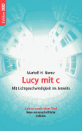 Lucy mit c: Mit Lichtgeschwindigkeit ins Jenseits