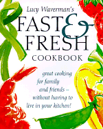 Lucy Waverman's Fast & Fresh Cookbook
