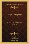 Lucy's Campaign: A Story of Adventure (1867)