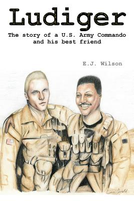 Ludiger: The Story of a U.S. Army Commando and His Best Friend - Jones, Gerald L, and Wilson, E J