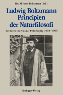 Ludwig Boltzmann Principien Der Naturfilosofi: Lectures on Natural Philosophy 1903-1906