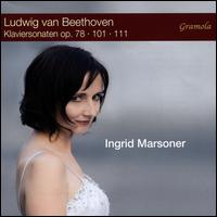 Ludwig van Beethoven: Klaviersonaten, Op. 78, 101, 111 - Ingrid Marsoner (piano)