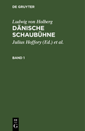 Ludwig Von Holberg: Dnische Schaubhne. Band 1