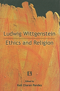 Ludwig Wittgenstein: Ethics and Religion