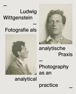 Ludwig Wittgenstein: Photography as an analytical practice