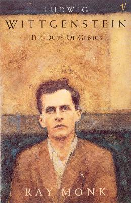 Ludwig Wittgenstein: The Duty of Genius - Monk, Ray
