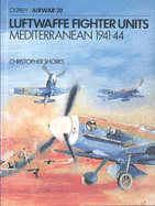 Luftwaffe Fighter Units: Mediterranean 1941-44