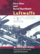 Luftwaffe Seaplanes: 1939-1945: An Illustrated History