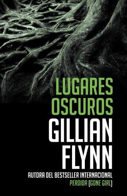 Lugares Oscuros: (spanish-Language Edition of Dark Places) - Flynn, Gillian