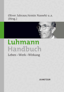 Luhmann-Handbuch: Leben - Werk - Wirkung