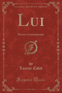 Lui: Roman Contemporain (Classic Reprint)