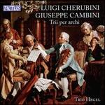 Luigi Cherubini, Giuseppe Cambini: Trii per archi