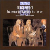 Luigi Merci: Bassoon Sonatas, Op. 3 - Paola Frezzato (bassoon); Paolo Tognon (bassoon); Piero Bosna (cello); Pietro Prosser (theorbo); Roberto Loreggian (harpsichord)