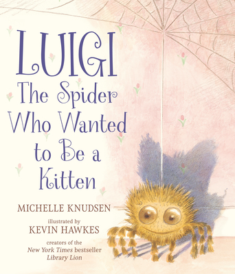 Luigi, the Spider Who Wanted to Be a Kitten - Knudsen, Michelle