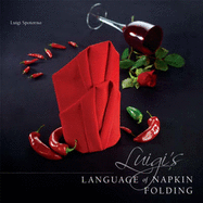 Luigi's Language of Napkin Folding - Spotorno, Luigi