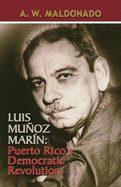 Luis Mu~noz Marin: Puerto Rico's Democratic Revolution
