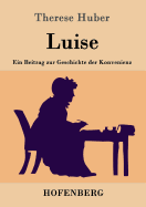 Luise: Ein Beitrag Zur Geschichte Der Konvenienz