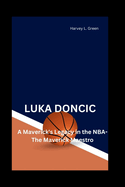 Luka Doncic: A Maverick's Legacy in the NBA-The Maverick Maestro