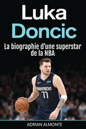 Luka Doncic: La biographie d'une superstar de la NBA