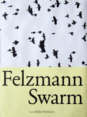 Lukas Felzmann: Swarm - Felzmann, Lukas (Photographer)