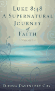 Luke 8: 48 A Supernatural Journey of Faith