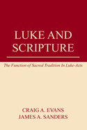 Luke and Scripture: The Function of Sacred Tradition in Luke-Acts