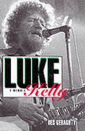 Luke Kelly: A Memoir - Geraghty, Des