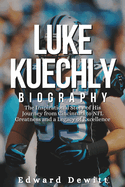 Luke Kuechly Biography: The Inspirational Story of His Journey from Cincinnati to NFL Greatness and a Legacy of Excellence