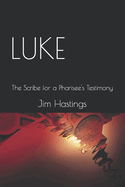 Luke: The Scribe for a Pharisee's Testimony