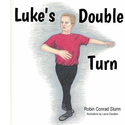Luke's Double Turn - Sturm, Robin C