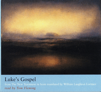 Luke's Gospel: from The New Testament in Scots translated by William Laughton Lorimer