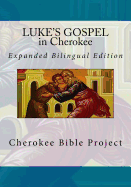 Luke's Gospel in Cherokee: Expanded Bilingual Edition